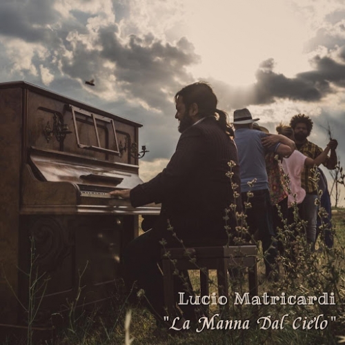LUCIO MATRICARDI “La manna dal cielo” è il singolo del cantautore marchigiano che porta in musica la storia della bracciante Paola Clemente