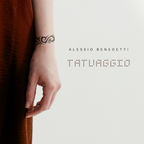 Tatuaggio: Il nuovo singolo di Alessio Benedetti