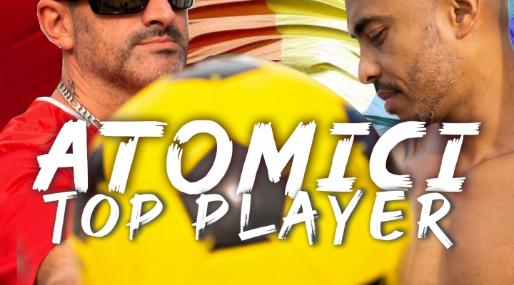 ATOMICI - Il nuovo singolo “Top Player”