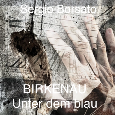 Sergio Borsato“Birkenau - Unter dem blau”