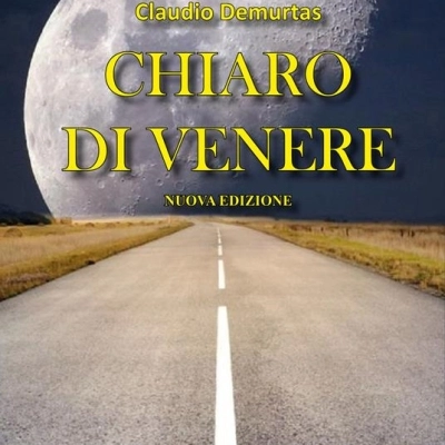Il romanzo “Chiaro di Venere” di Claudio Demurtas di nuovo in libreria in seconda edizione