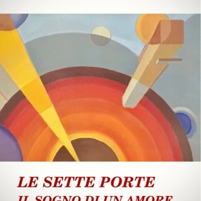 Giovanni Boschetti presenta l’opera “Le sette porte. Il sogno di un amore”