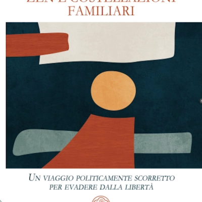 Gian Luca Misturini torna in libreria con “ZEN E COSTELLAZIONI FAMILIARI – Un viaggio politicamente scorretto per evadere dalla libertà”