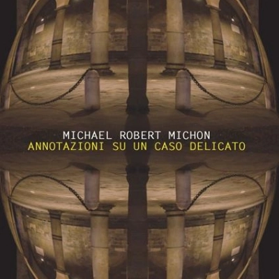 Michael Robert Michon presenta il romanzo giallo “Annotazioni su un caso delicato”