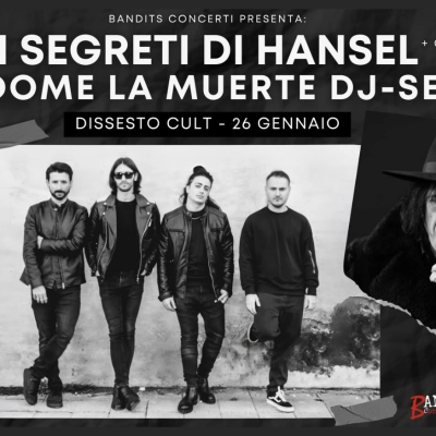 I Segreti di Hansel Live + Dome La Muerte DJ-Set al Dssest Cult