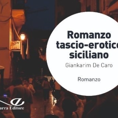 Giankarim De Caro presenta il suo quinto libro “Romanzo tascio-erotico siciliano” in occasione de “La Via dei Librai” a Palermo