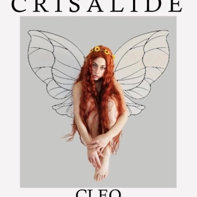 Crisalide è il nuovo singolo di Cleo una canzone che parla di cambiamento e rinascita