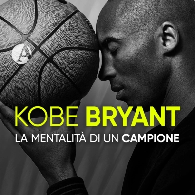 La mentalità di un campione: Kobe Bryant 