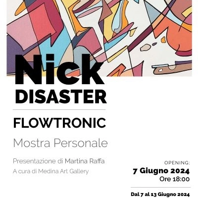 Mostra Personale di Nick Disaster “FlowTronic” 