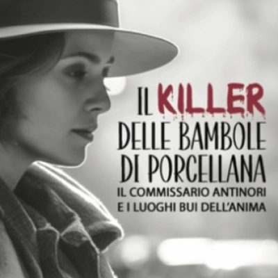 Barbara Fabbroni presenta il romanzo “Il killer delle bambole di porcellana. Il commissario Antinori e i luoghi bui dell'anima” 