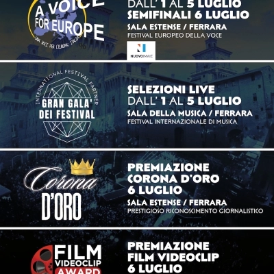 Ferrara: A Voice for Europe e Gran Galà dei Festival dall'1 al 5 luglio. Il 6 luglio consegna dei Premi “Corona D'Oro” e “Film Videoclip Award Italia”