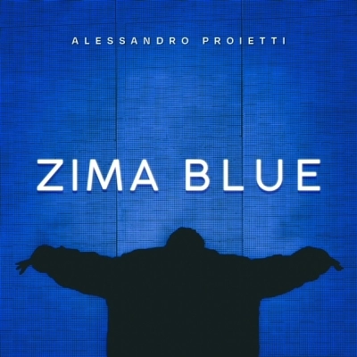 ALESSANDRO PROIETTI  “ZIMA BLUE”  Il nuovo album ora anche in CD in tutti i negozi dal 28 giugno