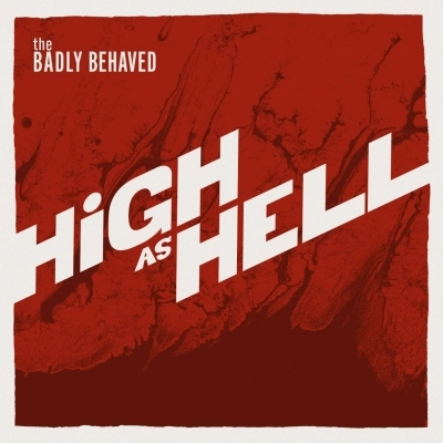 The Badly Behaved finalmente fuori con ‘High as Hell’