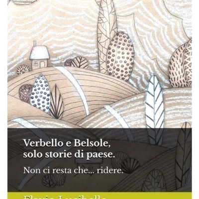 Flavio Lucibello - Il nuovo romanzo “Verbello e Belsole, solo storie di paese”