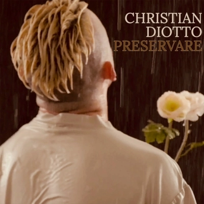 CHRISTIAN DIOTTO: dal 20 settembre in radio “PRESERVARE”