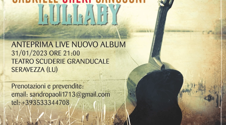 Gheri in concerto alle Scuderie Granducali di Seravezza (Lu) presenterà Lullaby il suo nuovo album Martedì 31 gennaio ore 21,00