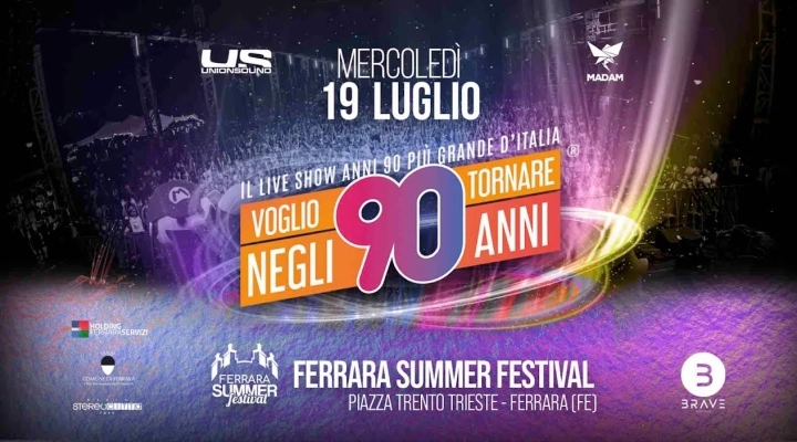 Il 19 luglio 2023 Voglio Tornare Negli Anni 90 fa emozionare il Ferrara Summer Festival