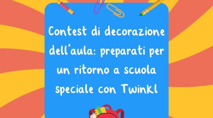 Contest di decorazione dell’aula di Twinkl Italia : 3 abbonamenti Premium in palio