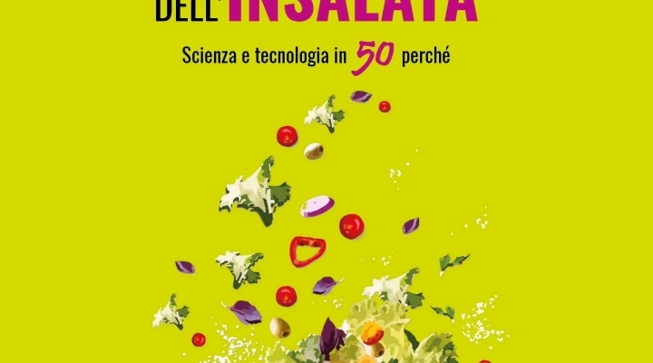 “L'entropia dell’insalata. Scienza e tecnologia in 50 perchè”, il nuovo libro di Marco Galluccio
