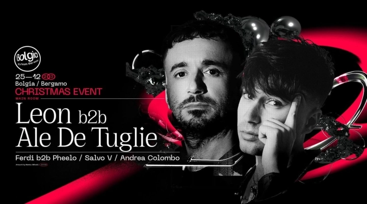 25/12/23 Christmas Event / Leon b2b Ale De Tuglie al Bolgia - Bergamo