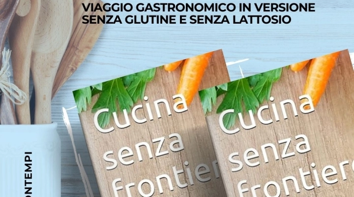 Cucina senza frontiere: viaggio gastronomico in versione senza glutine e senza lattosio