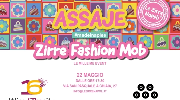 Tutto pronto per l'evento Zirre Fashion Mob, mercoledì 22 maggio nello store di via San Pasquale 27 a Napoli con tante novità nel segno del made in Naples