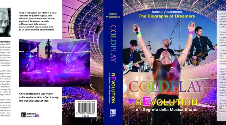 Coldplay rEvolution e il segreto della musica eterna. The Biography of Dreamers 