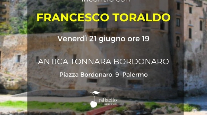 L’artista Francesco Toraldo, ospite d’onore alla Tonnara Bordonaro a Palermo, inaugura il primo appuntamento della stagione estiva