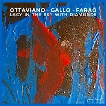 Jazz d’autore: Ottaviano, Gallo e Faraò omaggiano il sassofonista Steve Lacy con l’album “Lacy In The Sky With Diamonds”