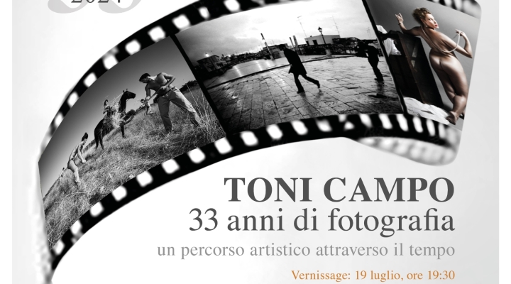  “Toni Campo. 33 anni di fotografia. Un percorso artistico attraverso il tempo”