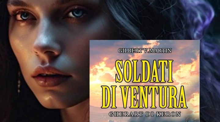Scopri la nuova imperdibile serie Fantasy di Gilbert V. Martin: “Soldati di Ventura”