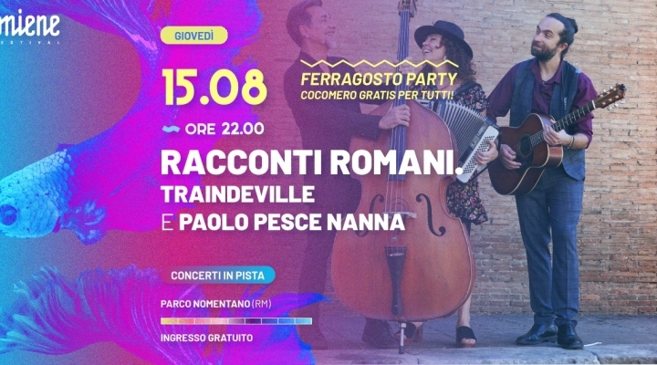 Ferragosto party! Traindeville e Paolo Pesce Nanna all'Aniene Festival con 