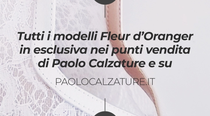 Scarpe Matrimonio e Cerimonia a Roma Paolo Calzature & Fleur d'Oranger, L'Esclusiva Collezione Sposa