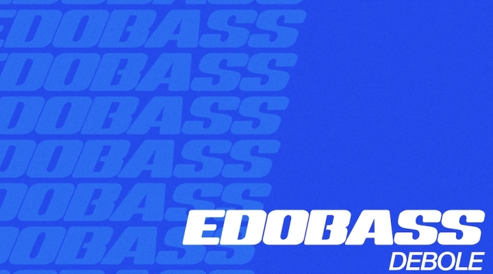 EDOBASS: dal 18 ottobre in radio “DEBOLE”